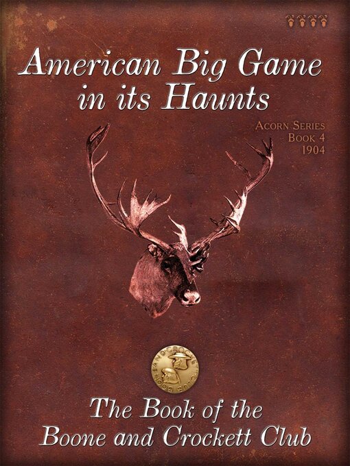 Title details for American Big Game in its Haunts by Theodore Roosevelt - Available